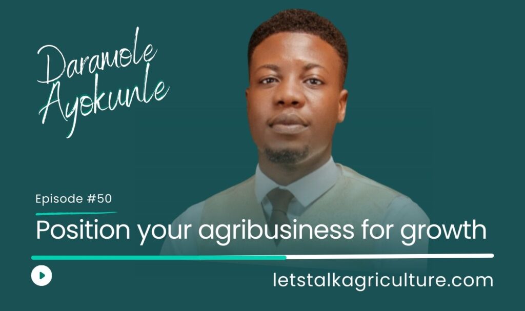 Episode 50 Position your agribusiness for growth with Daramola Ayokunle