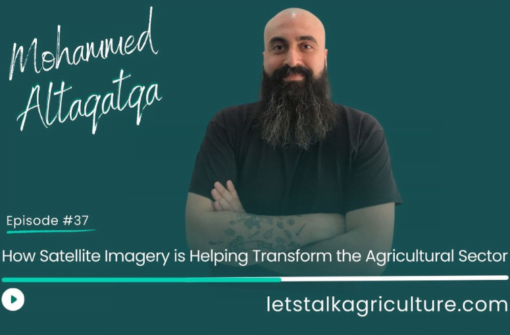 Episode 36: How Satellite Imagery is Helping Transform the Agricultural Sector with Mohammed Altaqatqa