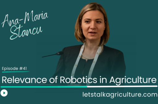 Episode 40: Relevance of Robotics in Agriculture with Ana-Maria Stancu