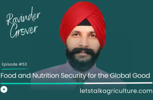 Episode 51: Food and Nutrition Security for the Global Good with Ravinder Grover