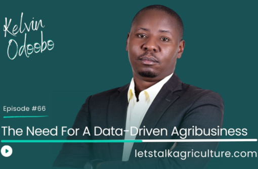 Episode 63: The Need For A Data-Driven Agribusiness with Kelvin Odoobo
