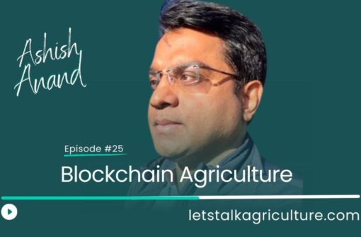 Episode 24: Blockchain Agriculture with Ashish Anand