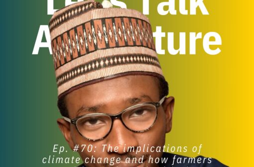 Episode 70: The implications of climate change and how farmers can mitigate the risk with Ilyasu Ishak