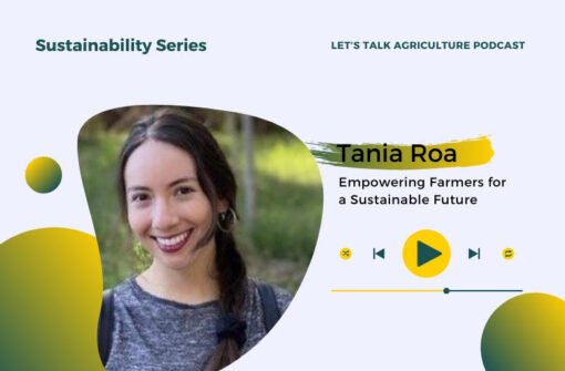 Episode 77: Regenerative Agriculture; Empowering Farmers for a Sustainable Future with Tania Roa
