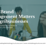 5 Reasons Why Brand Management Matters for Agribusiness